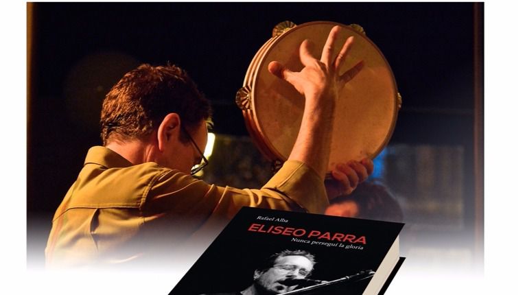 'Nunca perseguí la gloria', la mejor biografía del genial músico de raíz Eliseo Parra