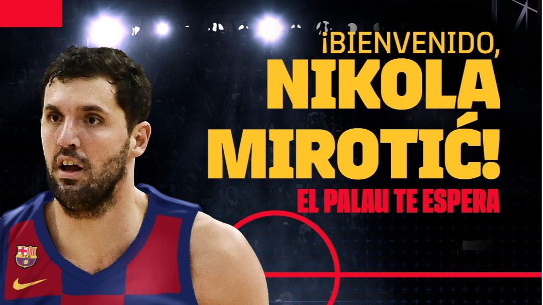 Nikola Mirotic, el fichaje bomba del Barça para las próximas tres temporadas