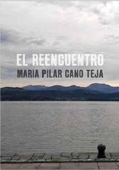 'El reencuentro', novedad editorial de María Pilar Cano Teja