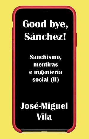 'Good bye, Sánchez!': un análisis implacable de las políticas del gobierno Frankenstein presidido por Pedro Sánchez