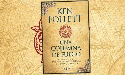Llega la continuación de 'Los pilares de la Tierra' y 'Un mundo sin fin' de Ken Follett: 'Una columna de fuego'