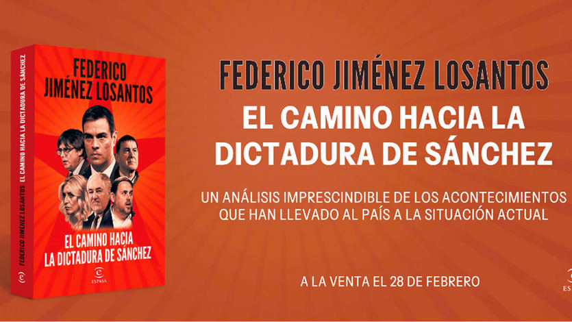  'El camino hacia la dictadura de Sánchez', de Federico Jiménez Losantos