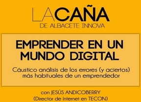 'Emprender en un mundo digital', primera sesión de La Caña de Albacete Innova de 2014